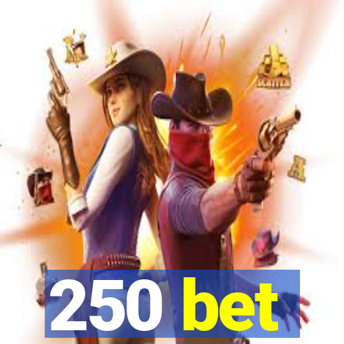 250 bet